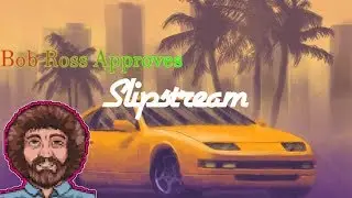 Why am I racing BOB ROSS ?!?! | Slipstream Gameplay