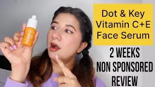 Dot & Key Vitamin C+E Face Serum | 2 Weeks Non Sponsored Review | Trupti Ramani | #dotandkey #serum