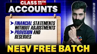 Financial Statements Without Adjustments | Provision and Reserves | Class 11th Accounts | Neev Batch
