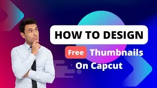 CapCut Thumbnail Creation: A Comprehensive Guide to Designing Eye-Catching Thumbnails #capcut