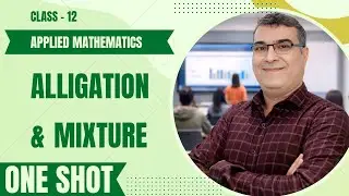 ALLIGATION & MIXTURE | ONE SHOT | CLASS - 12 | M L AGGARWAL ALL EXAMPLES + QUESTIONS |