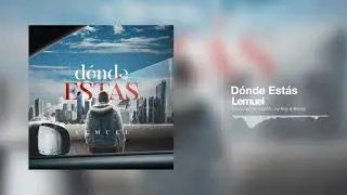 Lemuel - D&oacute;nde Est&aacute;s [Prod. Monto ✖️ Jvy Boy ✖️ BESTiA ✖️ Bioniko]