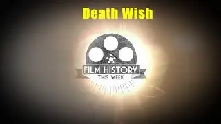 Death Wish | Film History This Week