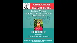 ASMIK ONLINE MEETING 7 - Exploring the new realms of Oral Medicine by DR RANIMOL P