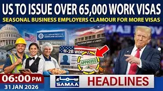 US to Issue Over 65,000 Work Visas in 2026 | 6 PM News Headlines