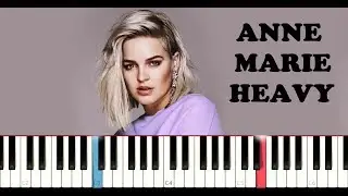 Anne Marie - Heavy (Piano Tutorial)