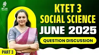 KTET 3 | Social Science | June 2025 | Question Discussion | Part 3