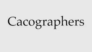 How to Pronounce Cacographers