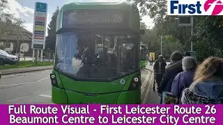 FULL ROUTE VISUAL - First Leicester Route 26 - Beaumont Centre to Leicester l 63523 BK23 HEJ