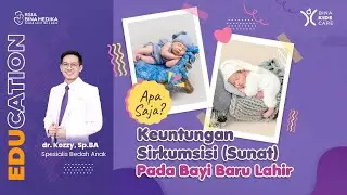 KEUNTUNGAN SIRKUMSISI (SUNAT) PADA BAYI BARU LAHIR! #khitan #anak #rsiabinamedika