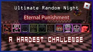 Ultimate Random Night - Eternal Punishment (A Hardest Challenge)