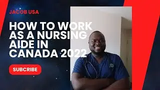How to Work as a Nursing Aide in Canada 2022