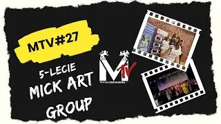 MTV#27 5-lecie Mick Art Group