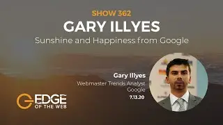 362 | Sunshine and Happiness from Google with Gary Illyes