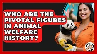 Who Are The Pivotal Figures In Animal Welfare History? - Animal Care Jobs