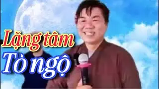 Lặng Tâm tỏ đạo mầu || Trần Văn Lợi