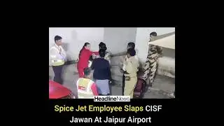 Spice Jet Employee Slaps CISF Jawan At Jaipur Airport #cisf #airforce #jawan