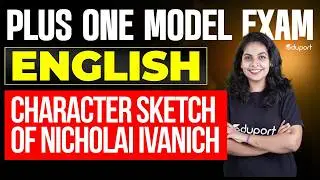 Model Exam English | A+ Important Question | Character Sketch of Nicholai Ivanich | Eduport Plus One