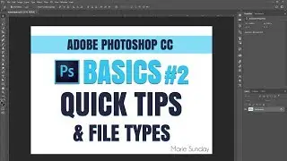 Adobe Photoshop CC #02 Quick Tips & PS File Types