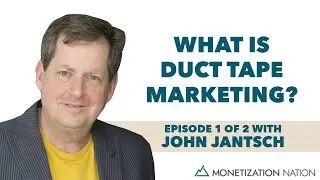 What is Duct Tape Marketing? (Episode 1 of 2 with John Jantsch)