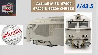 Actualit&eacute; BB 67000, 67200 & 67300 Chrezo &agrave; l'&eacute;chelle 1/43.5
