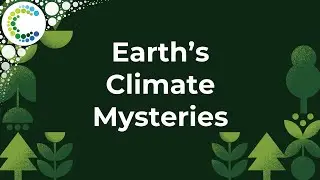 Earth's Climate Mysteries