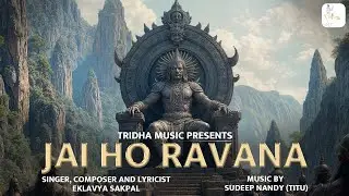 JAI HO RAVANA | Eklavya Sakpal | Sudeep Nandy (Titu) | Hindu Devotional Song | Tridha Music