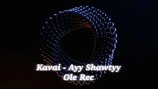 Kavai - Ayy Shawtyy (Ole Rec) (Minimal Deep Tech House)