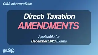 Direct Taxation Amendments for December 2023 Exams | CMA Intermediate Tamil