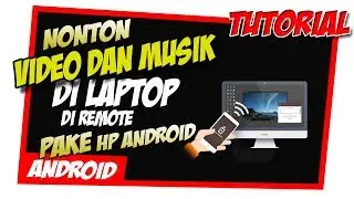 Cara Remote Video dan musik di Laptop Dengan HP Android