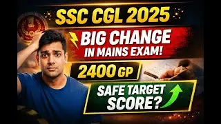 🚨 SSC CGL 2025 MAINS में BIG CHANGE! | 2400 GP Safe Target Score | Must Watch