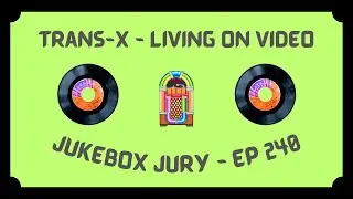 Trans-X - Living On Video | Jukebox Jury Ep 240 | Give Us Your Score!