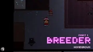 Breeder Homegrown: Director's Cut Playthrough Part 1