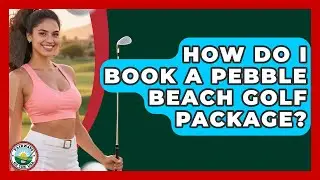 How Do I Book A Pebble Beach Golf Package? - Fairways of the USA