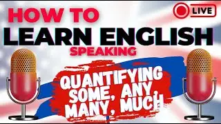 Quantifying in English: Some, Any, Many, Much | Grammar Lesson on Countable & Uncountable Nouns