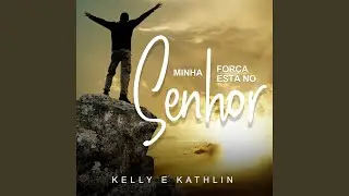 Minha For&ccedil;a Est&aacute; no Senhor
