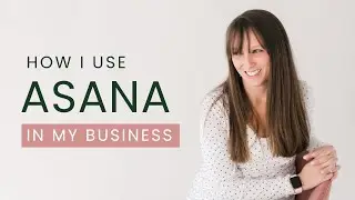 How I Use Asana In My Business