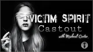 Victim Spirit Deliverance Prayer with Michael Carter