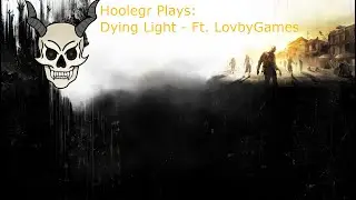 Dying Light Series - Part 3