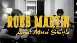 Robb Martin &ndash; Local Motel Shuffle