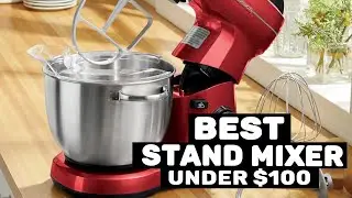 Best Stand Mixer Under $100 In 2025
