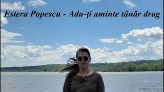Estera Popescu - Adu-ți aminte tânăr drag