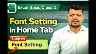 How to Use Font Settings in Home Tab | Excel Basic Class 2