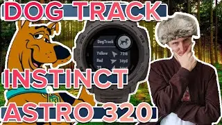 Как настроить функцию Dog Track отслеживание собаки на часах Garmin Instinct + Garmin Astro 320