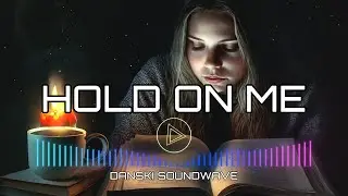 Hold On Me - Emotional Melodic EDM (Dubstep) | Danski Soundwave
