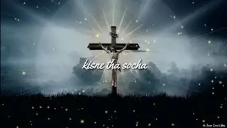 kisne tha socha || Christian Jesus Masih || In Hindi Whatsapp Status.