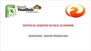 Gestor de Almacén Excel & FireBird - Registrar Editar Productos - Vídeo Nº 2