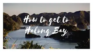 How to get to Halong Bay  | BestPrice Travel