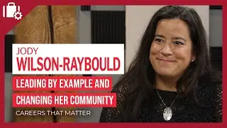 Careers That Matter: Jody Wilson-Raybould (Member of Parliament, Change Maker)