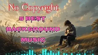 No Copyright | 5 Best Background Music 🎵🎶